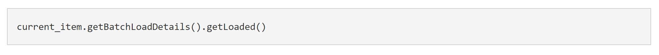 Run command: current_item.getBatchLoadDetails().getLoaded()