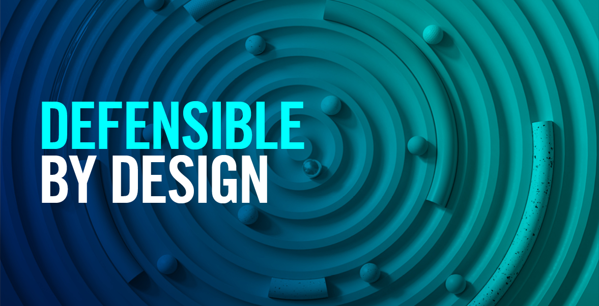 Defensible by design